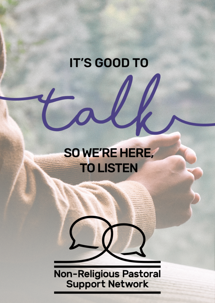 Text: it'd good to talk so we're here to listen. Non-Religious Pastoral Support Network with Non-Religious Pastoral Support Network logo (two overlapping speech bubbles).

Image: two hands clasped together with the arms and tops of legs visible.